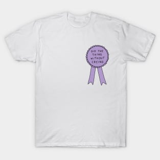 Did The Thing Without Crying T-Shirt